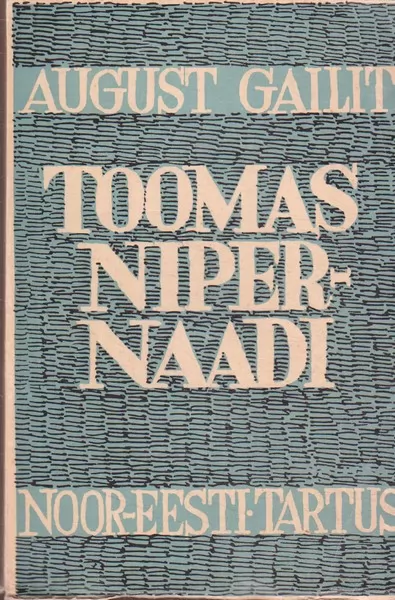 August Gailit Toomas Nipernaadi : romaan novellides