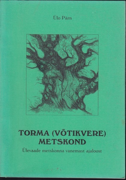 Ülo Pärn Torma (Võtikvere) metskond : ülevaade metskonna vanemast ajaloost