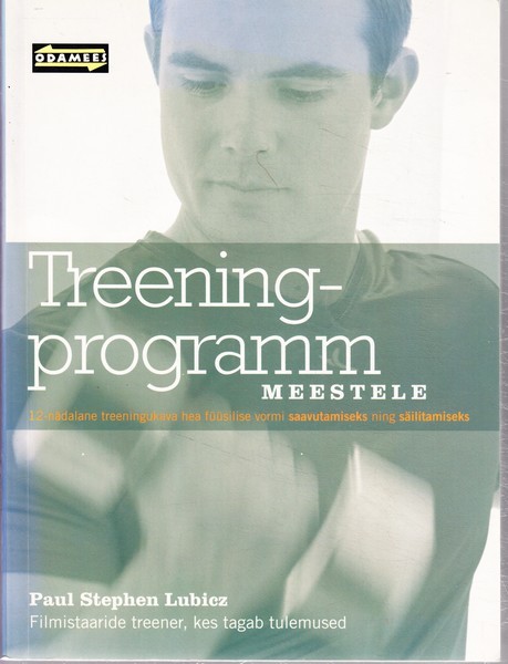 Paul Stephan Lubicz Treeningprogramm meestele : 12-nädalane treeningukava hea füüsilise vormi saavutamiseks ja säilitamiseks