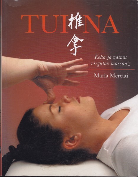 Maria Mercati Tui na : keha ja vaimu virgutav massaaž