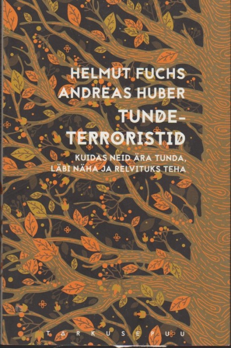 Helmut Fuchs, Andreas Huber Tundeterroristid : kuidas neid ära tunda, läbi näha ja relvituks teha