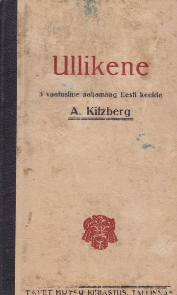 August Kitzberg Ullikene : kolmejärguline näidend