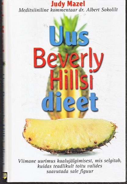 Judy Mazel Uus Beverly Hillsi dieet : viimane uurimus kaalujälgimisest, mis selgitab, kuidas teadlikult toitu valides saavutada sale figuur