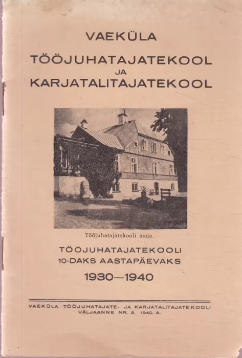 Vaeküla Tööjuhatajatekool ja Karjatalitajatekool : Tööjuhatajatekooli 10-ndaks aastapäevaks : 1930-1940