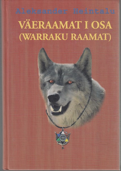 koostanud Vigala Sass & A. Heintalu Väeraamat : "Warraku raamat". [I osa]