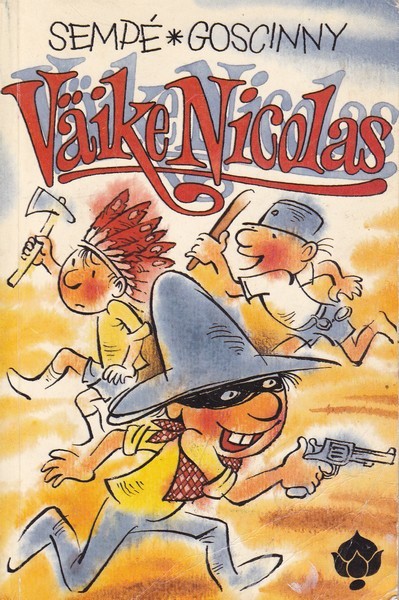 Sempe-Goscinny Väike Nicolas ; Väike Nicolas ja ta sõbrad ; Väikese Nicolas' vahetunnid : [humoristlikud koolipoisijutud]