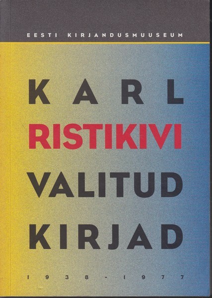 Karl Ristikivi Valitud kirjad : 1938-1977
