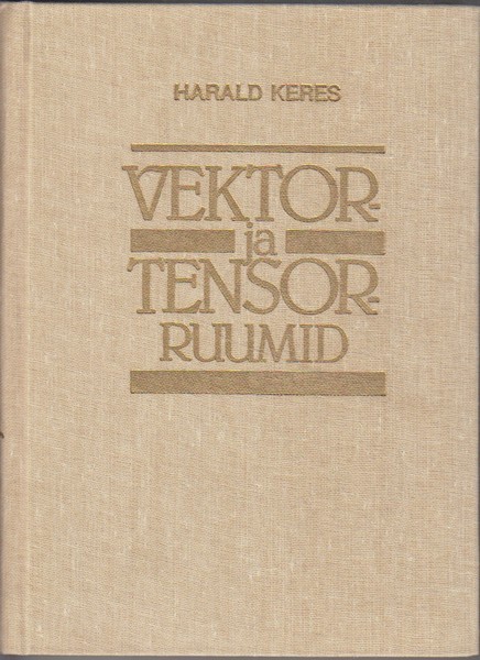Harald Keres Vektor- ja tensorruumid