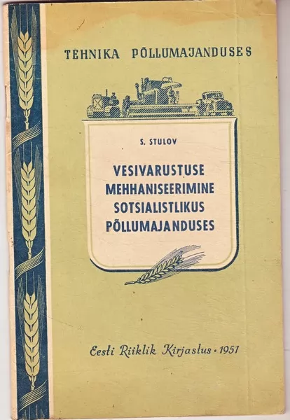 S. Stulov Vesivarustuse mehhaniseerimine sotsialistlikus põllumajanduses