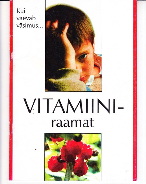 Vitamiiniraamat : [kui vaevab väsimus...]