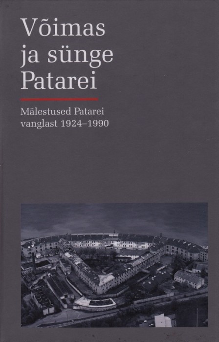 Rutt Hinrikus Võimas ja sünge Patarei : mälestused Patarei vanglast 1924-1990