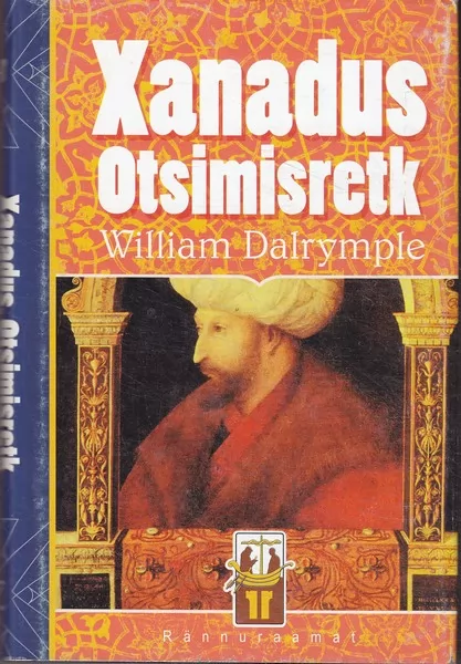 William Dalrymple Xanadus : otsimisretk